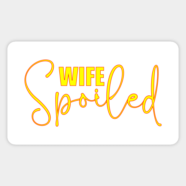 spoiled wife Sticker by Family of siblings